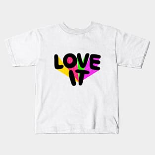 LOVE IT Kids T-Shirt